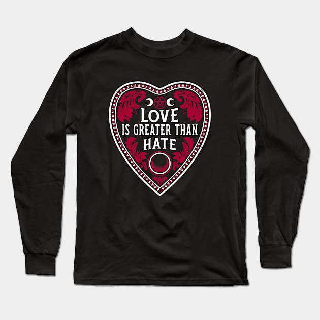 Love Is Greater Than Hate - Vintage Distressed Gothic Planchette Long Sleeve T-Shirt by Nemons